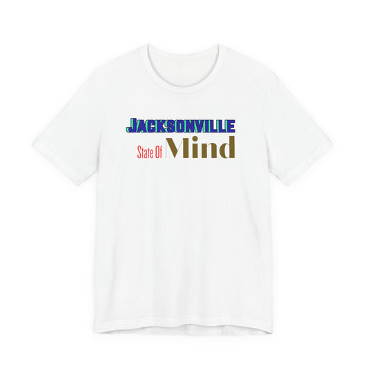 Jacksonville State Of Mind Unisex- BELLA+CANVAS-Tee, Casual Wear, Travel Shirt, Gift for Locals, Florida Pride, Comfortable Everyday Tee