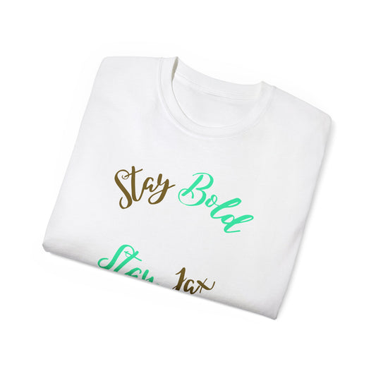 Stay Bold Unisex Cotton -GILDAN 2000-Tee, Motivational T-Shirt, Casual Wear, Gift for Him/Her, Inspirational Quote Apparel