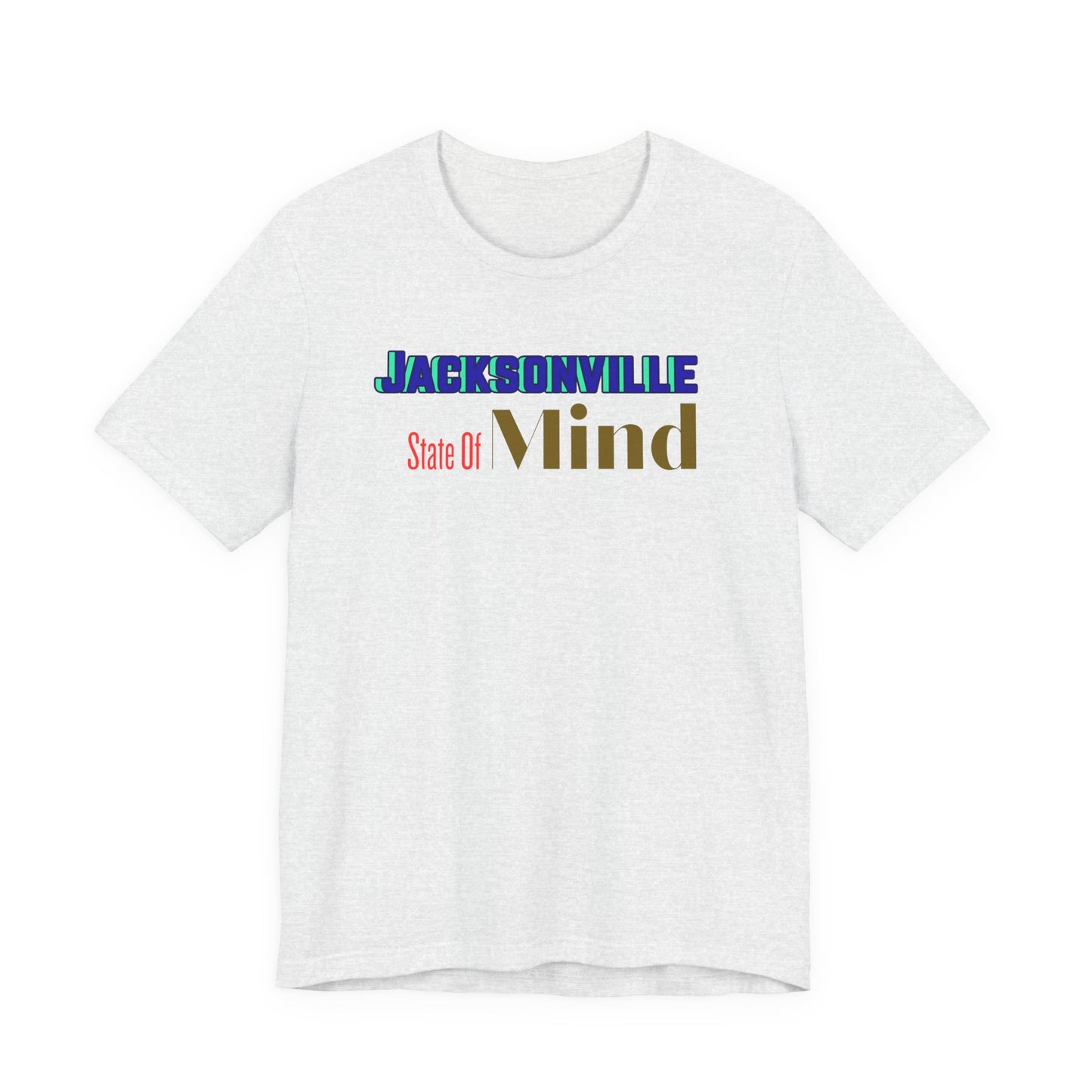Jacksonville State Of Mind Unisex- BELLA+CANVAS-Tee, Casual Wear, Travel Shirt, Gift for Locals, Florida Pride, Comfortable Everyday Tee