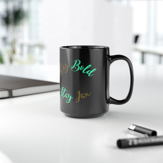 Bold Inspirational Black Mug, 15oz Coffee Cup, Motivational Drinkware, Unique Gift, Stay Bold Stay Jax